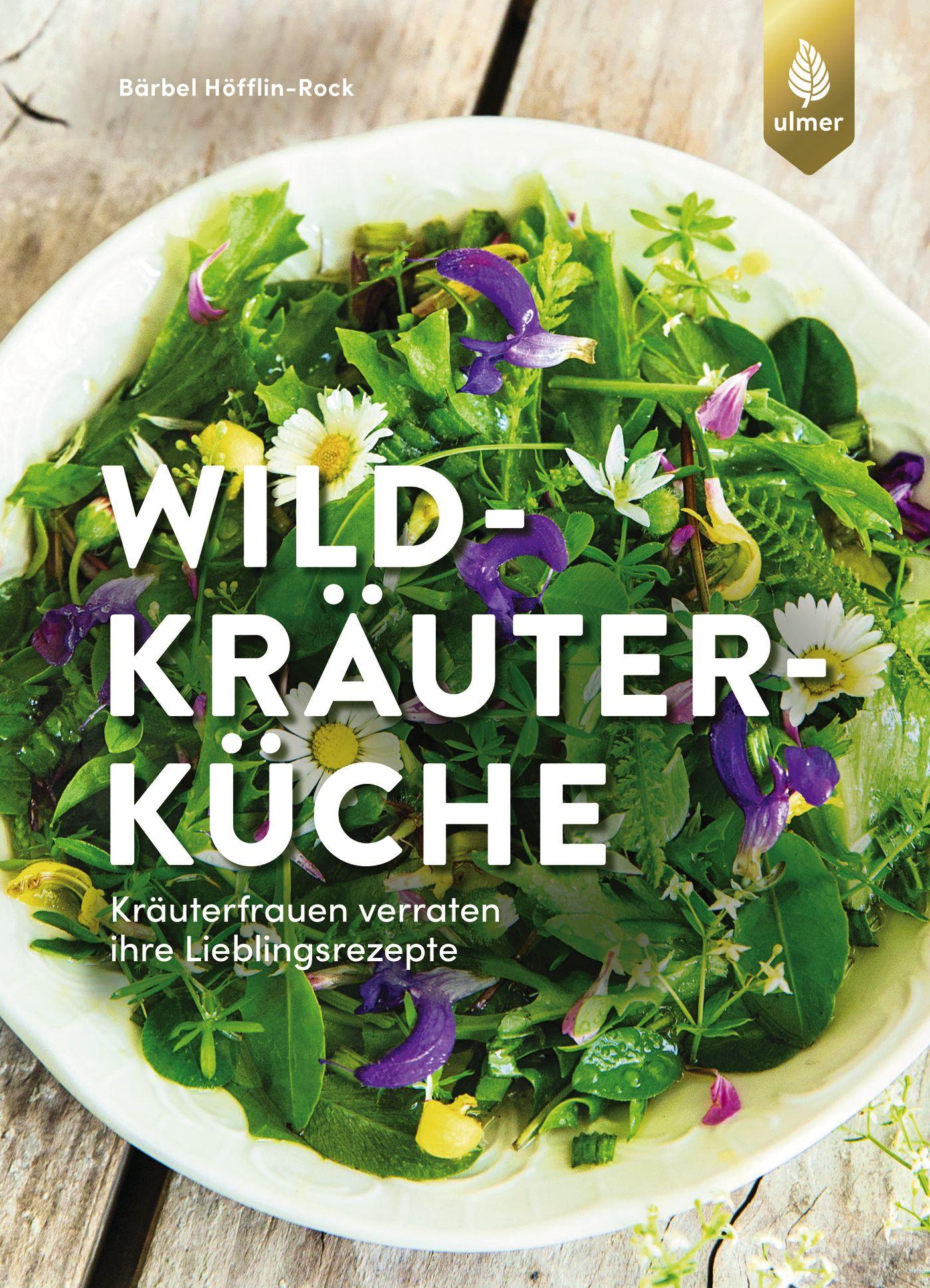 Eugen Ulmer Wildkräuterküche (Deutsch, 2020, Bärbel Höfflin-Rock)
