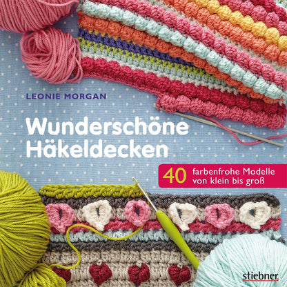 Stiebner Wunderschöne Häkeldecken (Deutsch, 2018, Leonie Morgan)