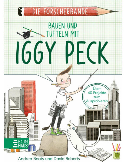 Die Forscherbande: Bauen und Tüfteln mit Iggy Peck