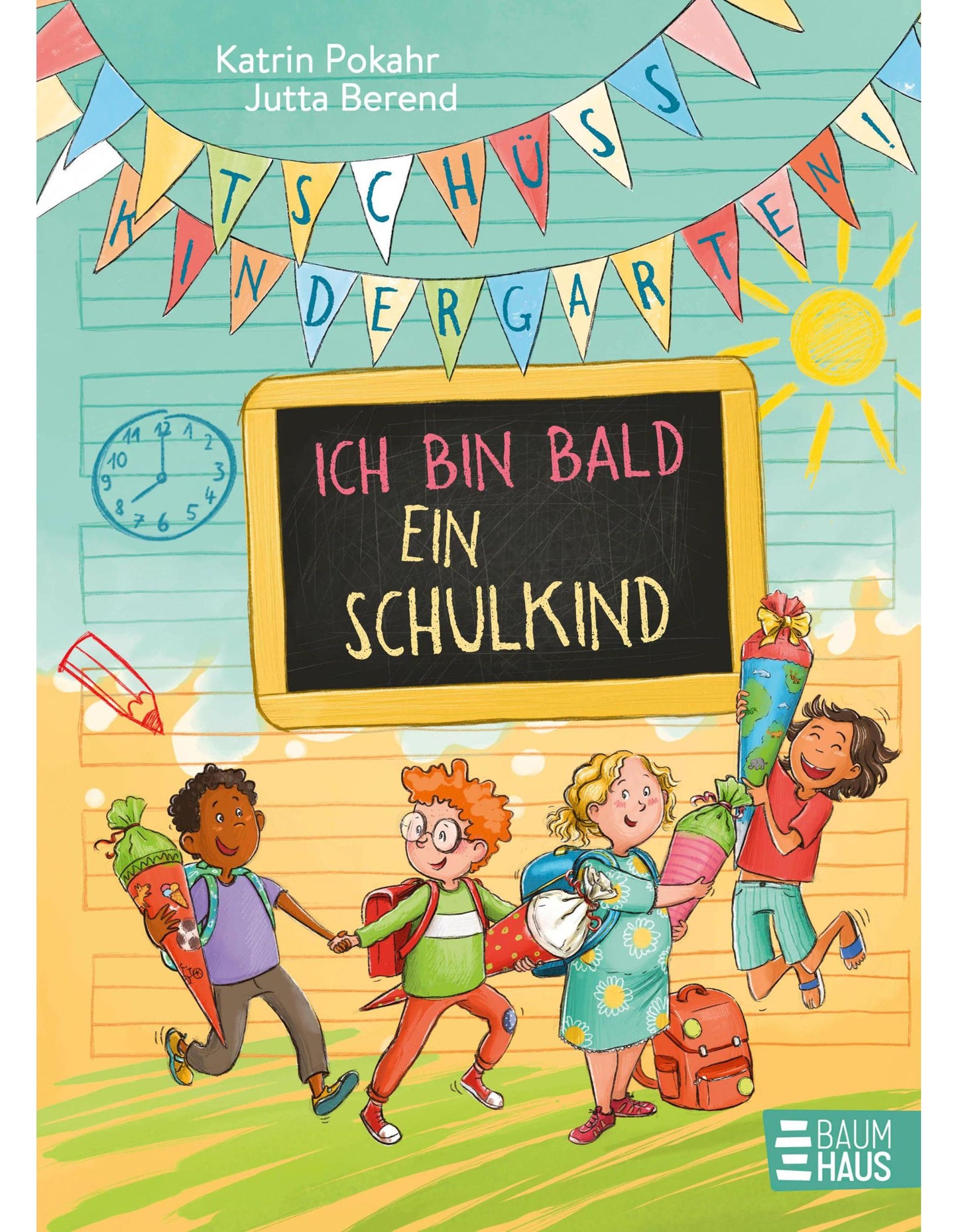 Baumhaus Tschüss, Kindergarten! Ich bin bald ein Schulkind (Deutsch, 2024, Katrin Pokahr, Jutta Berend)