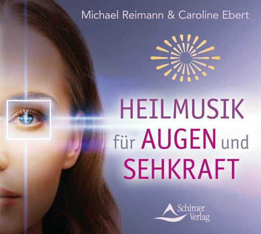 Schirner Heilmusik für Augen und Sehkraft (Michael Reimann, Caroline Ebert, Deutsch)