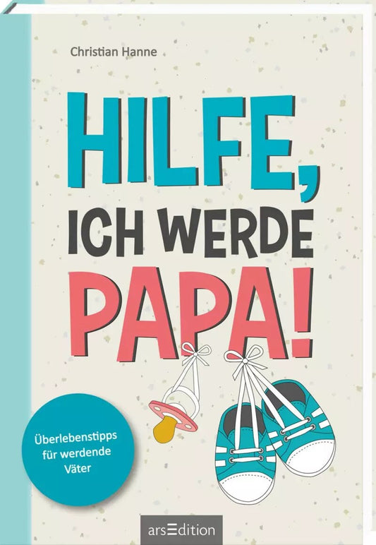 Ars Edition Hilfe, ich werde Papa! (Deutsch, 2019, Christian Hanne)