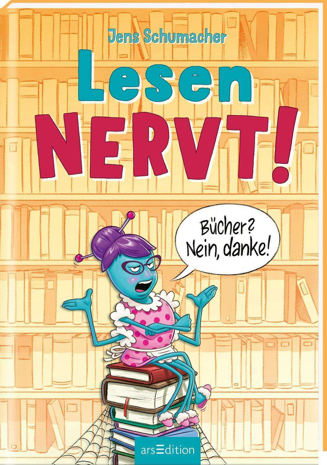 Ars Edition Lesen NERVT! - Bücher? Nein, danke! (Lesen nervt! 1) (Deutsch, 2024, Jens Schumacher, Steffen Winkler)