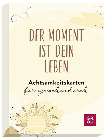 Der Moment ist dein Leben - Achtsamkeits