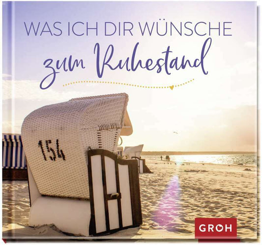 Groh Was ich dir wünsche zum Ruhestand (Deutsch, 2020, Groh Verlag)
