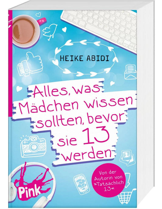 Pink! Alles, was Mädchen wissen sollten, bevor sie 13 werden (Deutsch, 2017, Heike Abidi, Heike Herold, David B. Hauptmann, Hauptmann & Kompanie Werbeagentur AG)