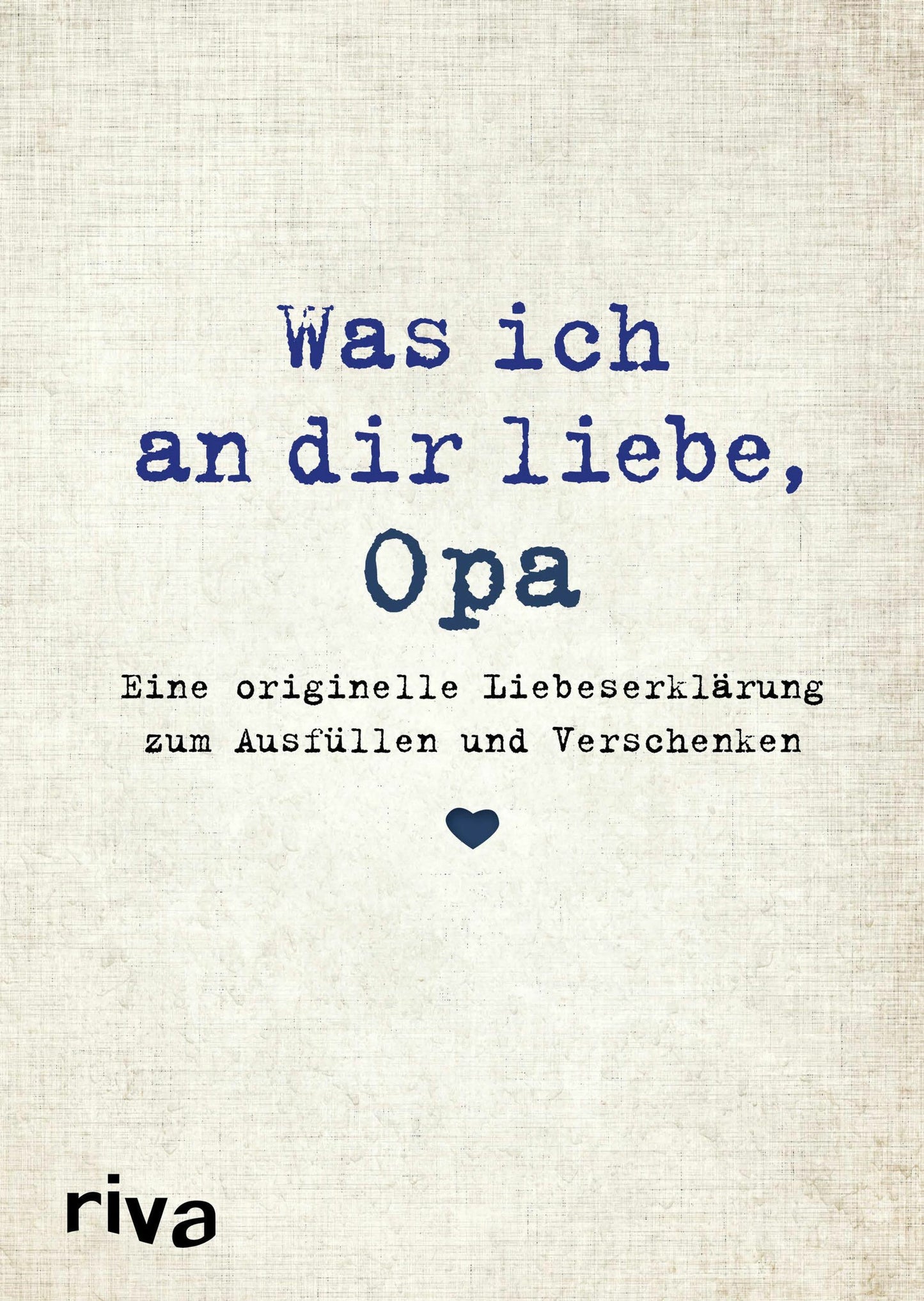 Riva Was ich an dir liebe, Opa (Deutsch, 2016, Alexandra Reinwarth)