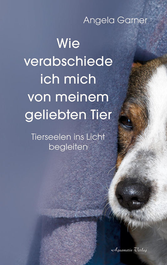 Aquamarin Wie verabschiede ich mich von meinem geliebten Tier (Deutsch, 2021, Angela Garner)