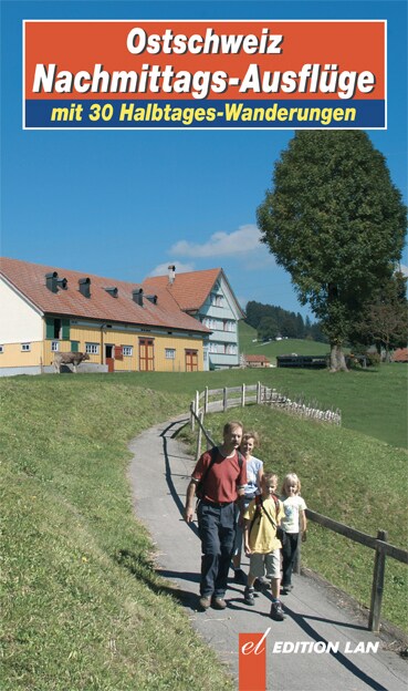 Edition Lan Ostschweiz Nachmittags-Ausflüge (Deutsch, 2015, Ralph Bernet)