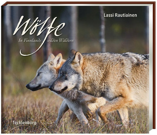 Tecklenborg Wölfe in Finnlands wilden Wäldern (Deutsch, 2013)