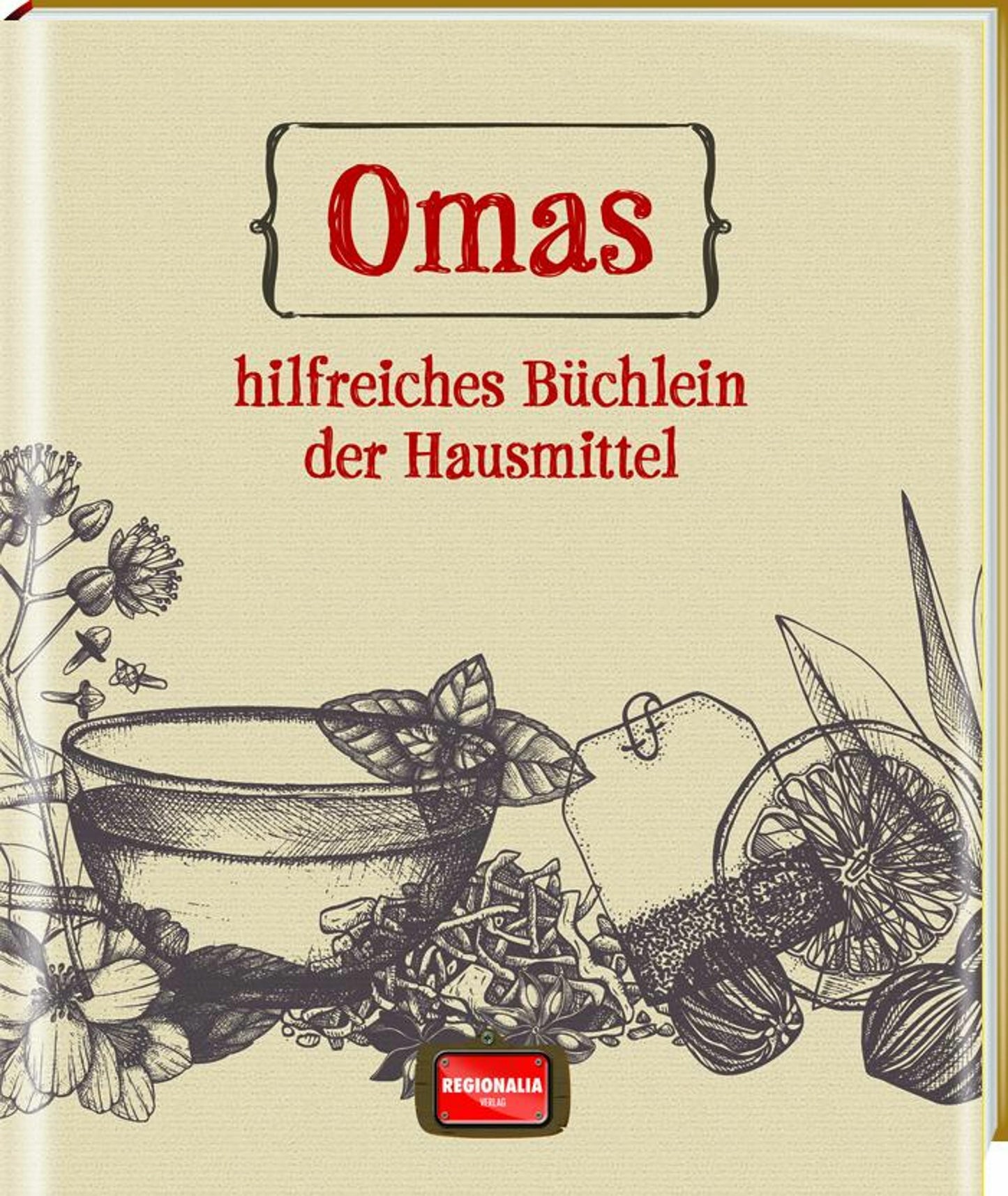 Regionalia Omas hilfreiches Büchlein der Hausmittel (Deutsch, 2024)