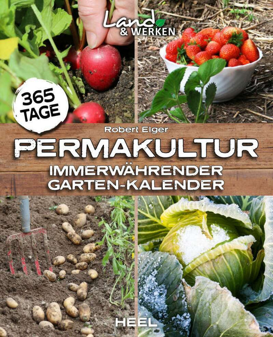 Heel 365 Tage Permakultur (Deutsch, 2020, Robert Elger)