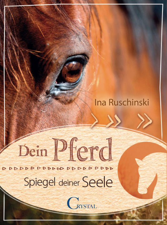 Crystal Dein Pferd - Spiegel deiner Seele (Deutsch, 2020, Ina Ruschinski)