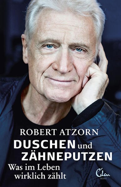 Edel Duschen und Zähneputzen - Was im Leben wirklich zählt (Deutsch, 2020, Robert Atzorn)