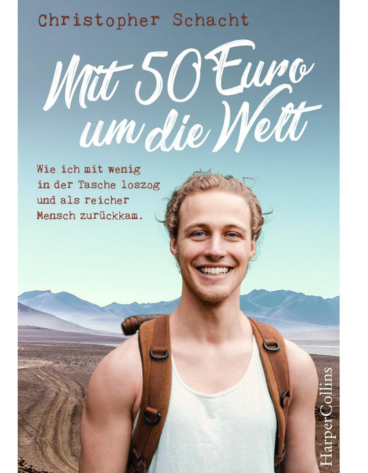 HarperCollins Mit 50 Euro um die Welt - Wie ich mit wenig in der Tasche loszog und als reicher Mensch zu (Deutsch, 2019, Christopher Schacht)