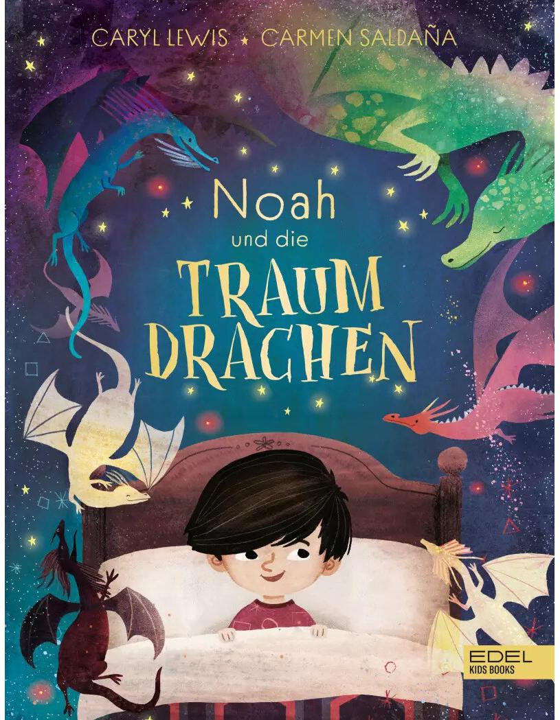 Edel Noah und die Traumdrachen (Deutsch, 2023, Carmen Saldaña, Christophe Fricker, Caryl Lewis)