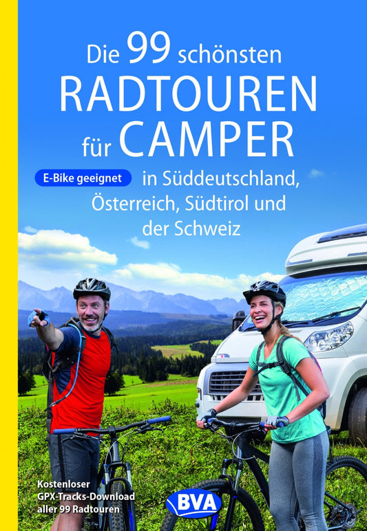 Bielefelder Die 99 schönsten Radtouren für Camper in Süddeutschland, Österreich, Südtirol und der Schwei (Deutsch, 2021, BVA BikeMedia GmbH)