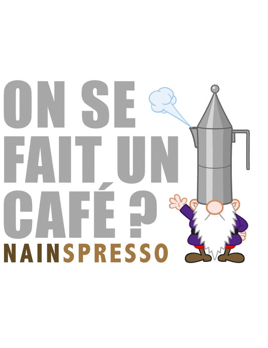 PK Nainconnu On se fait un café? Nainspresso
