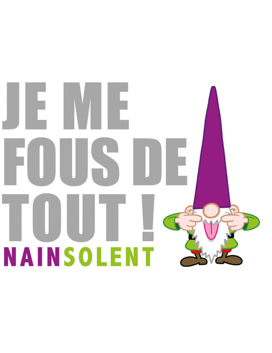 PK Nainconnu Je me fous de tout! Nainsolent